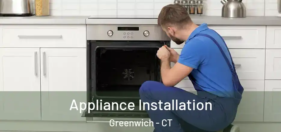  Appliance Installation Greenwich - CT