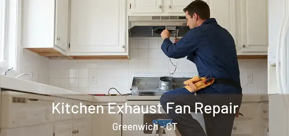  Kitchen Exhaust Fan Repair Greenwich - CT