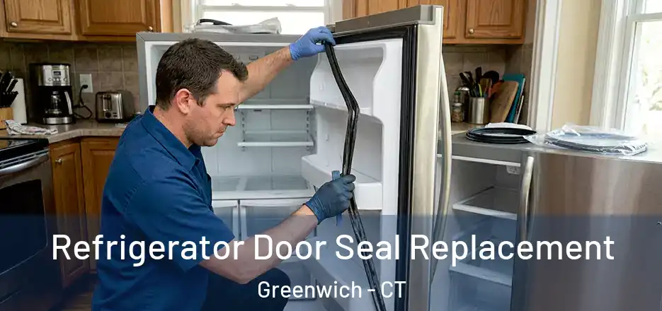  Refrigerator Door Seal Replacement Greenwich - CT