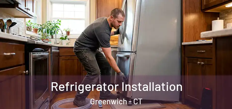  Refrigerator Installation Greenwich - CT