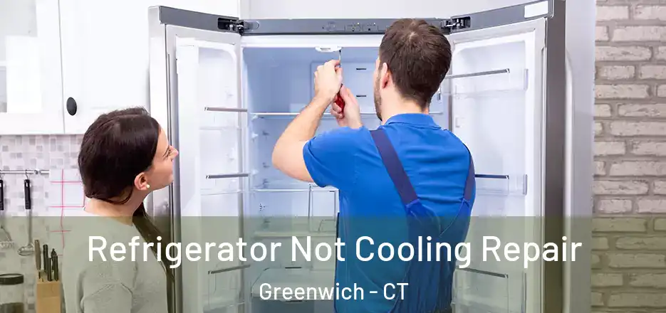 Refrigerator Not Cooling Repair Greenwich - CT